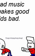Image result for Funny Bad Music Memes