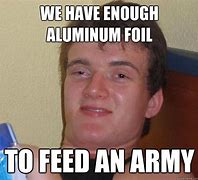 Image result for Aluminum Foil Meme