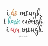 Image result for I'm Enough Quotes