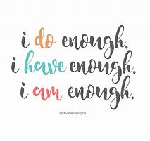 Image result for I'm Enough Quotes