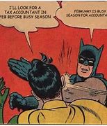 Image result for Tax Busy Season Memes