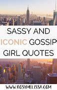 Image result for Quotes From Gossip Girl