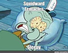 Image result for Squidward Sleeping Meme