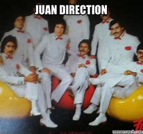 Image result for Juan Direction Meme