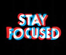 Image result for Stay Focused and Never Give Up