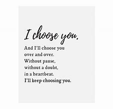 Image result for I Choose You Love Quotes