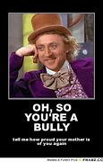 Image result for Memes About Bullying