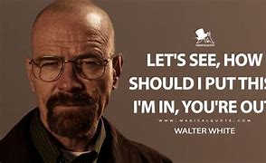 Image result for Breaking Bad Show Quotes