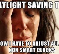 Image result for Memes About Dayliht Saving