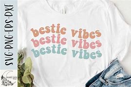 Image result for Bestie Vibes Only SVG