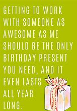 Image result for Funny Coworker Birthday Sayings