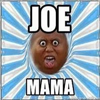 Image result for Joe Mama Went