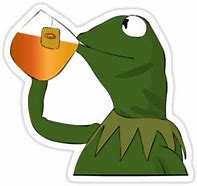 Image result for Kermit Drinking Meme