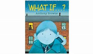 Image result for What If Anthony Browne