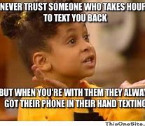 Image result for When You Don't Text Back Meme