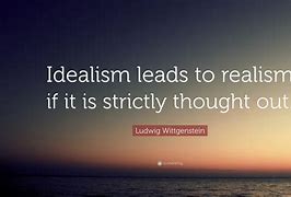 Image result for Idealism Quotes