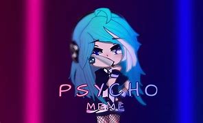 Image result for Funny Psycho Memes