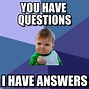 Image result for Answer Questions Meme