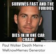 Image result for Paul Walker Crash Meme