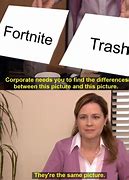 Image result for Your Trash Fortnite Meme