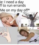 Image result for Need a Day Off Meme