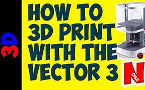 Image result for Vector 3 3D Printer