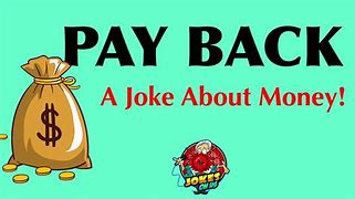 Image result for Pay Back Joke