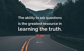 Image result for Asking Questions to Yourself Learn Quotes Image