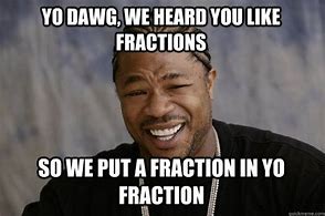 Image result for Divide Fractions Meme