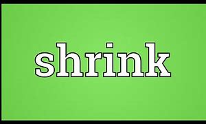 Image result for What's a Shrink