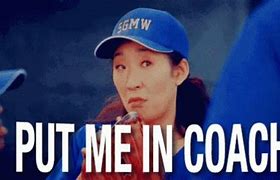 Image result for Put Me Back in Coach After Injury Meme