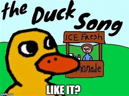 Image result for Duck Song Meme