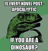 Image result for Dinosaur Philosoraptor Meme
