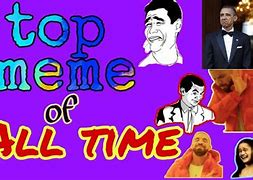 Image result for Biggest Memes of All Time