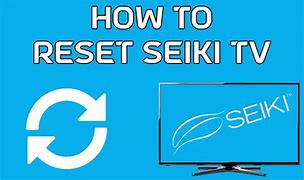 Image result for Factory Reset Seiki TV