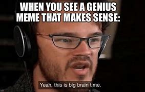 Image result for Genius Barin Meme