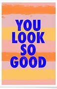 Image result for You Look Good Meme