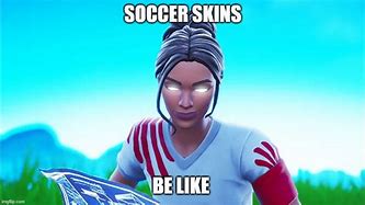 Image result for Fortnite Soccer Skin Meme