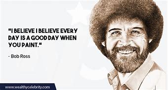 Image result for Painter Bob Ross Quotes