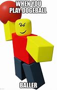 Image result for Roblox Charater with Dodgeball Meme