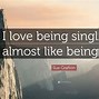 Image result for Positive Quotes About Being Single
