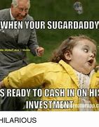 Image result for Get Yourself a Sugar Daddy Jokes