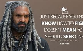 Image result for Walking Dead Ezekiel Quotes