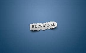 Image result for Be Original Signs