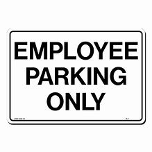Image result for Funny Parking Signs Employee