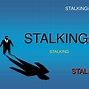 Image result for Stalking Behavior