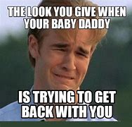 Image result for Miss My Baby Daddy Meme
