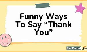 Image result for Funny Ways to Say Thank You