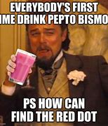 Image result for Pepto-Bismol Meme