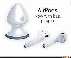 Image result for AirPods Bass Meme